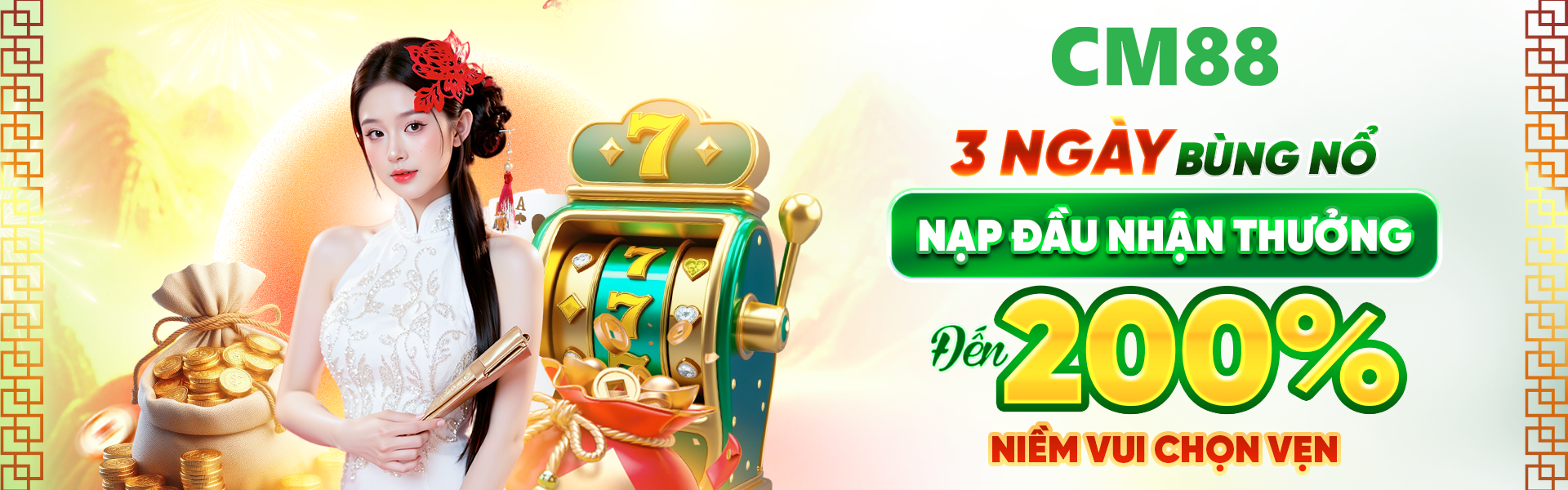 cm88 thưởng nạp đầu khuyến mãi trong 3 ngày